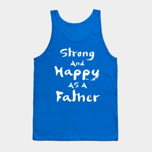 Strong and happy as a father Tank Top